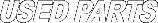 USED PARTS